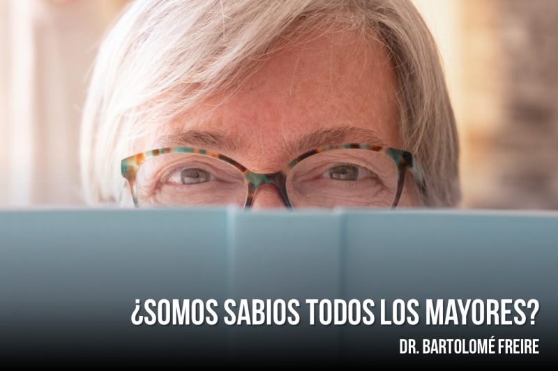 OPINIÓN – SOMOS SABIOS TODOS LOS MAYORES